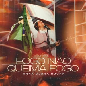 Multitrack – Fogo Não Queima Fogo (Anna Clara Rocha)