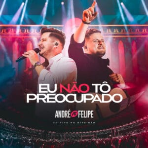 Multitrack – Eu Não Tô Preocupado (André e Felipe)
